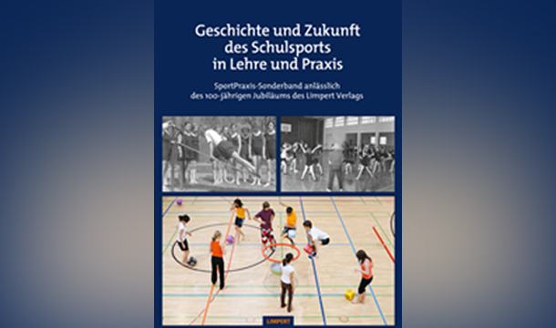 „Geschichte und Zukunft des Schulsports in Lehre und Praxis“